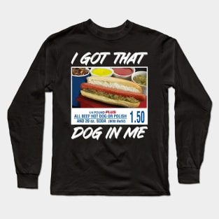 I Got That Dog In Me Funny Hot Dogs For Men Women Kids Long Sleeve T-Shirt